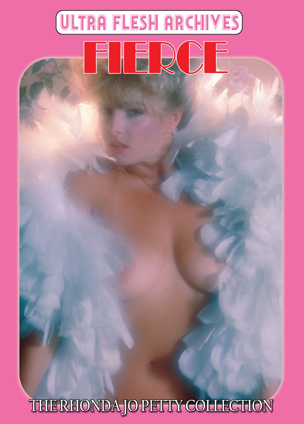 FIERCE: The Rhonda Jo Petty Collection Blu-ray SIGNATURE EDITION (Pre-order ships 11/1)